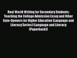 Read Real World Writing for Secondary Students: Teaching the College Admission Essay and Other