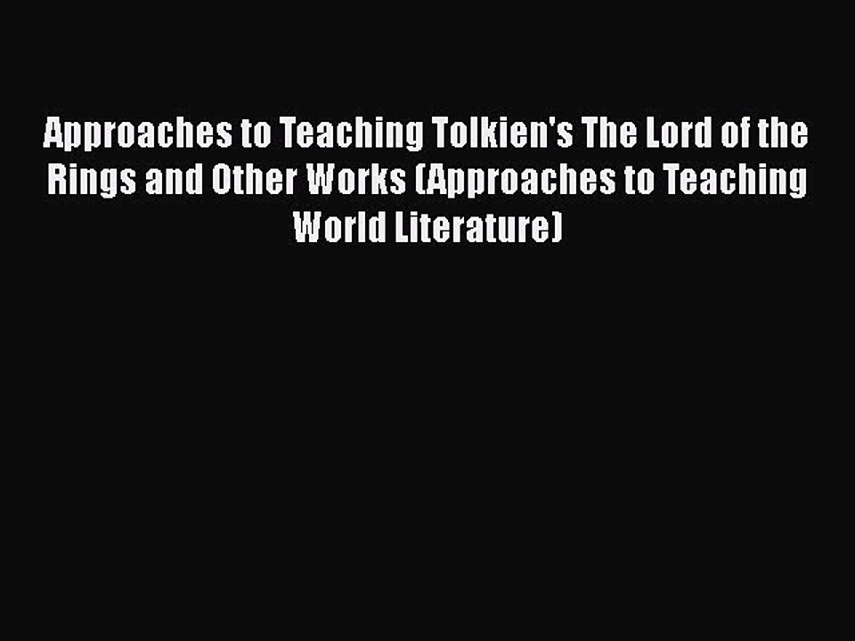 Read Approaches to Teaching Tolkien's The Lord of the Rings and Other Works (Approaches to