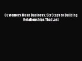 [PDF] Customers Mean Business: Six Steps to Building Relationships That Last Download Online