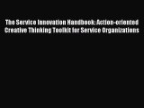 [PDF] The Service Innovation Handbook: Action-oriented Creative Thinking Toolkit for Service