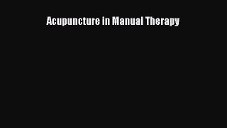 Read Acupuncture in Manual Therapy Ebook Free