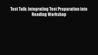 Read Test Talk: Integrating Test Preparation into Reading Workshop Ebook Free