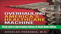 Download Overhauling America s Healthcare Machine: Stop the Bleeding and Save Trillions  Ebook Free