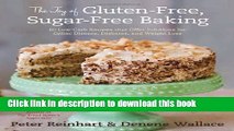 Read The Joy of Gluten-Free, Sugar-Free Baking: 80 Low-Carb Recipes that Offer Solutions for