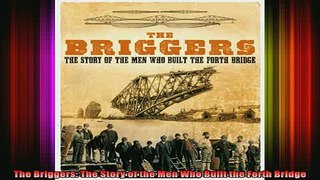 READ book  The Briggers The Story of the Men Who Built the Forth Bridge Full EBook