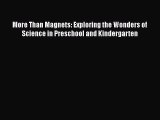 Read More Than Magnets: Exploring the Wonders of Science in Preschool and Kindergarten Ebook