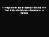 Read Creepy Crawlies and the Scientific Method: More Than 100 Hands-On Science Experiments