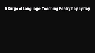 Read A Surge of Language: Teaching Poetry Day by Day PDF Free