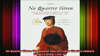 READ book  No Quarter Given The Muster Roll of Prince Charles Edward Stuarts Army 174546 Full EBook