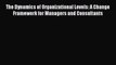 [PDF] The Dynamics of Organizational Levels: A Change Framework for Managers and Consultants