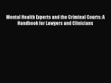 Read Mental Health Experts and the Criminal Courts: A Handbook for Lawyers and Clinicians Ebook