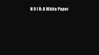 Read N O I R: A White Paper Ebook Free