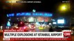 Multiple explosions at Ataturk Airport in Istanbul