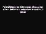 Download Perícia Psicológica de Crianças e Adolescentes Vítimas de Violência no Estado do Maranhão