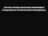 Download Terrorists Victims and Society: Psychological Perspectives on Terrorism and its Consequences
