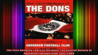 READ book  The First Hundred Years of the Dons The Official History of Aberdeen Football Club Full EBook