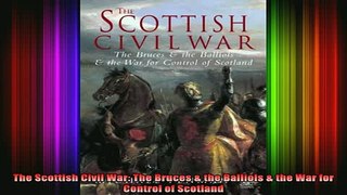 READ book  The Scottish Civil War The Bruces  the Balliols  the War for Control of Scotland Full Free