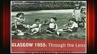 READ FREE FULL EBOOK DOWNLOAD  Glasgow 1955 Through the Lens Full Ebook Online Free