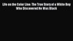 Read Life on the Color Line: The True Story of a White Boy Who Discovered He Was Black PDF