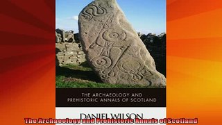 Free Full PDF Downlaod  The Archaeology and Prehistoric Annals of Scotland Full Free