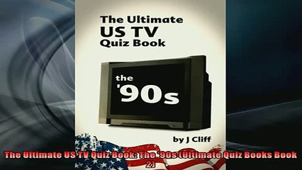 FREE DOWNLOAD  The Ultimate US TV Quiz Book The 90s Ultimate Quiz Books Book 2  BOOK ONLINE