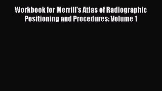 Read Workbook for Merrill's Atlas of Radiographic Positioning and Procedures: Volume 1 PDF