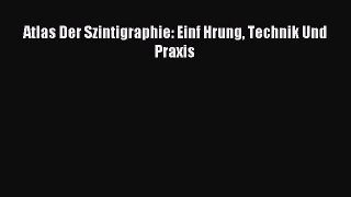 Read Atlas Der Szintigraphie: Einf Hrung Technik Und Praxis PDF Full Ebook