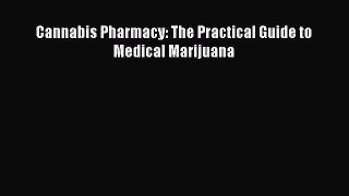 Read Cannabis Pharmacy: The Practical Guide to Medical Marijuana PDF Free