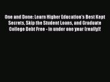 [PDF] One and Done: Learn Higher Education's Best Kept Secrets Skip the Student Loans and Graduate