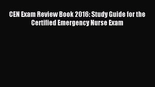 Read CEN Exam Review Book 2016: Study Guide for the Certified Emergency Nurse Exam PDF Online