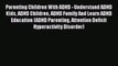 Read Book Parenting Children With ADHD - Understand ADHD Kids ADHD Children ADHD Family And