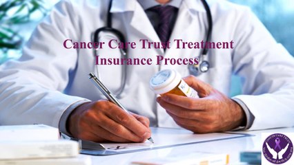 Cancer Care Trust Treatment Insurance Process