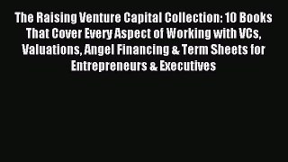 [PDF] The Raising Venture Capital Collection: 10 Books That Cover Every Aspect of Working with