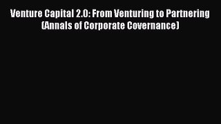 [PDF] Venture Capital 2.0: From Venturing to Partnering (Annals of Corporate Covernance) Download