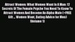 Read Book Attract Women: What Women Want In A Man: 12 Secrets Of The Female Psyche You Need