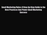 Read Email Marketing Rules: A Step-by-Step Guide to the Best Practices that Power Email Marketing