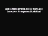 Read Justice Administration: Police Courts and Corrections Management (8th Edition) Ebook Free