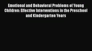 Read Book Emotional and Behavioral Problems of Young Children: Effective Interventions in the