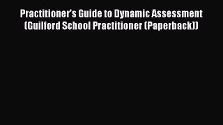Read Book Practitioner's Guide to Dynamic Assessment (Guilford School Practitioner (Paperback))