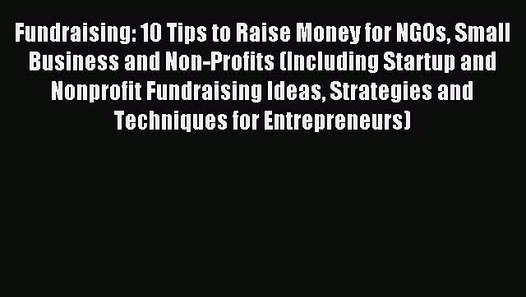 Pdf Fundraising 10 Tips To Raise Money For Ngos Small Business