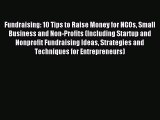 [PDF] Fundraising: 10 Tips to Raise Money for NGOs Small Business and Non-Profits (Including