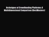 [PDF] Archetypes of Crowdfunding Platforms: A Multidimensional Comparison (BestMasters) Download