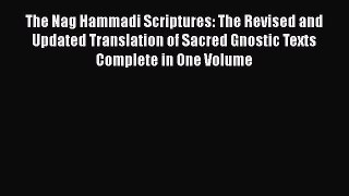 Read Books The Nag Hammadi Scriptures: The Revised and Updated Translation of Sacred Gnostic