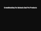 [PDF] Crowdfunding For Animals And Pet Products Read Full Ebook