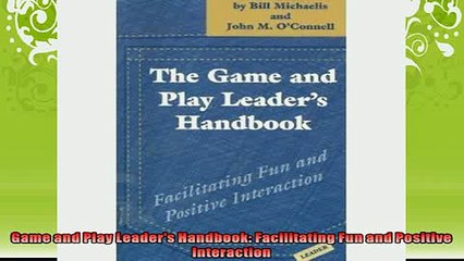 FREE PDF  Game and Play Leaders Handbook Facilitating Fun and Positive Interaction  FREE BOOOK ONLINE