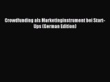 [PDF] Crowdfunding als Marketinginstrument bei Start-Ups (German Edition) Read Full Ebook