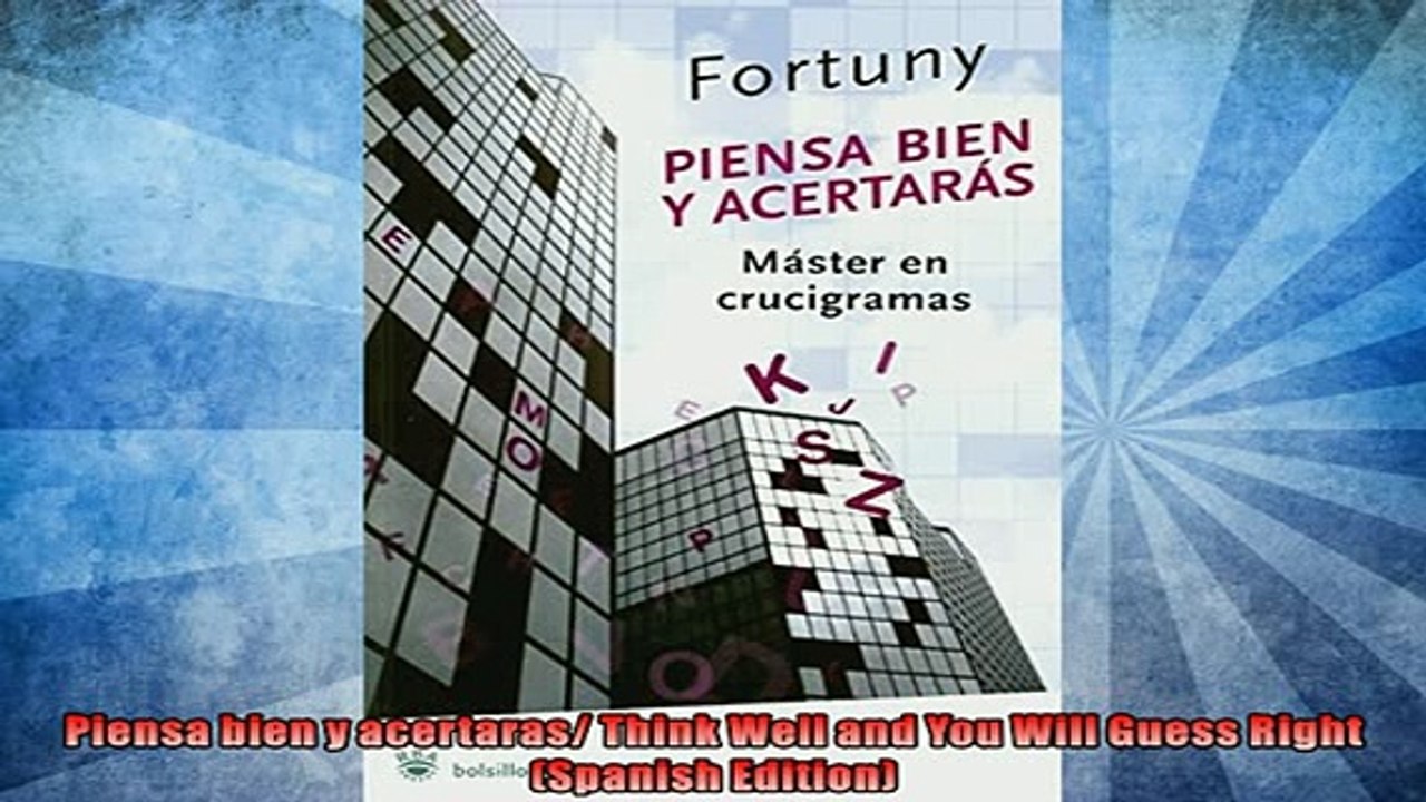 FREE DOWNLOAD  Piensa bien y acertaras Think Well and You Will Guess Right Spanish Edition READ ONLINE