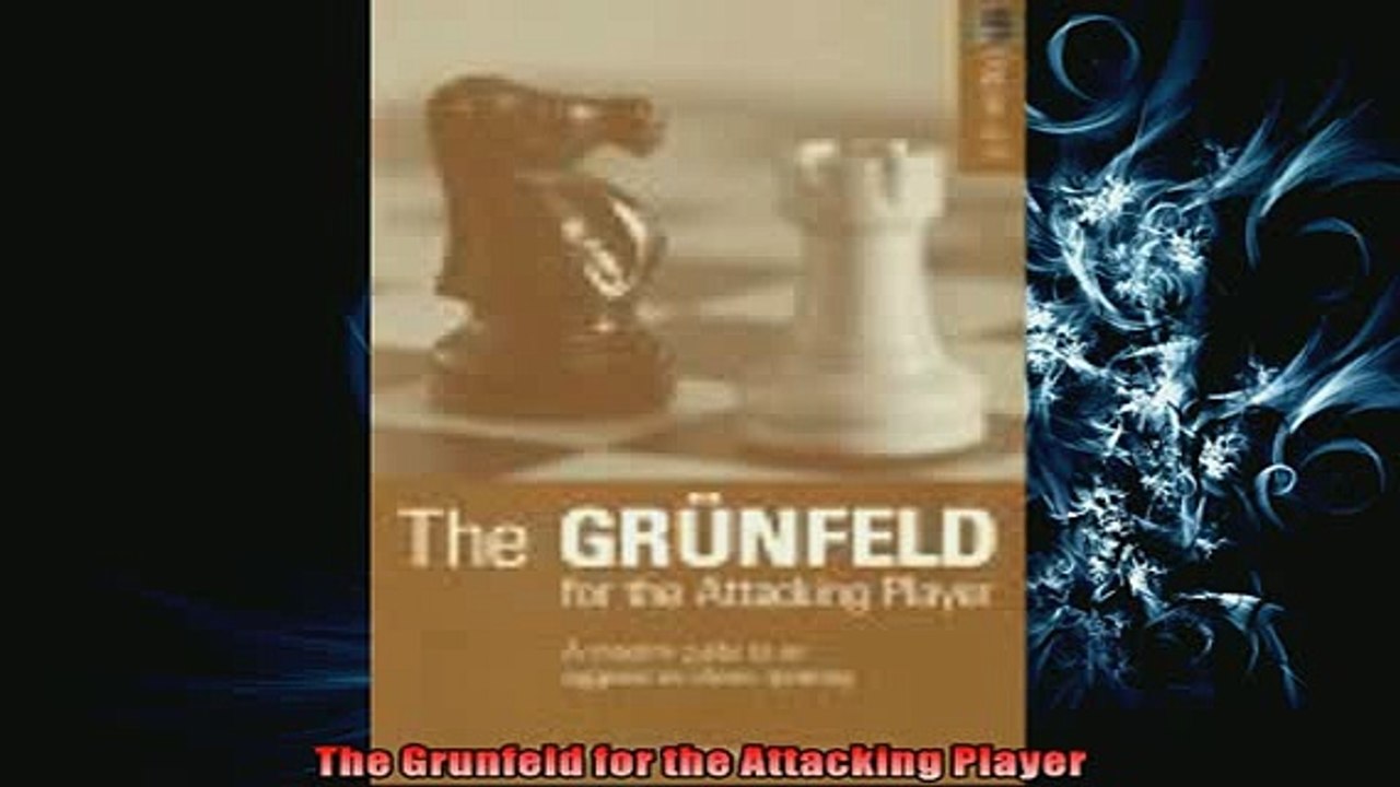 EBOOK ONLINE  The Grunfeld for the Attacking Player READ ONLINE