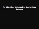 Download Books The Other Islam: Sufism and the Road to Global Harmony ebook textbooks