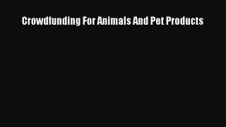 [PDF] Crowdfunding For Animals And Pet Products Read Full Ebook